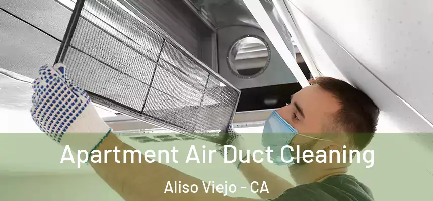  Apartment Air Duct Cleaning Aliso Viejo - CA
