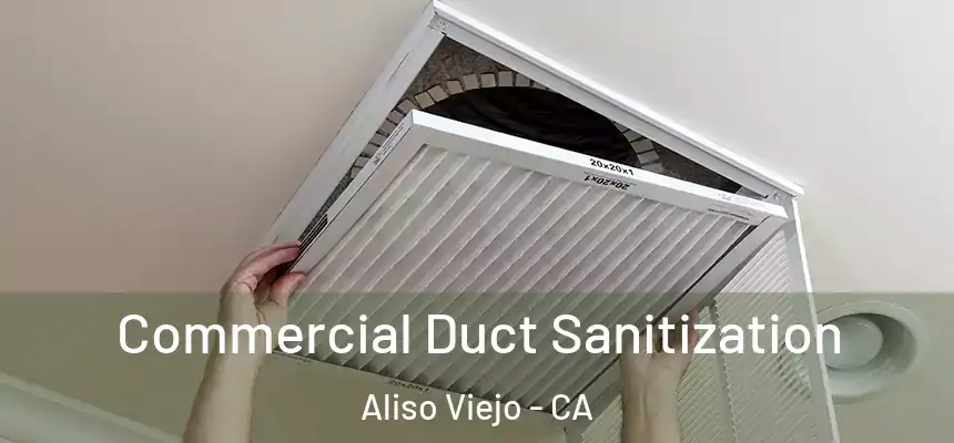  Commercial Duct Sanitization Aliso Viejo - CA
