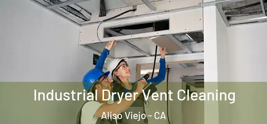  Industrial Dryer Vent Cleaning Aliso Viejo - CA